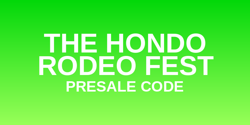 The Hondo Rodeo Fest Presale Code