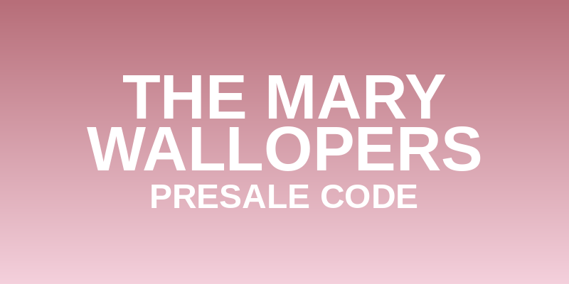 The Mary Wallopers Presale Code