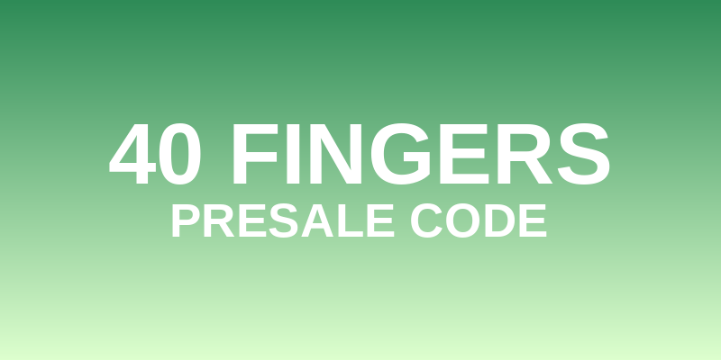 40 Fingers Presale Code