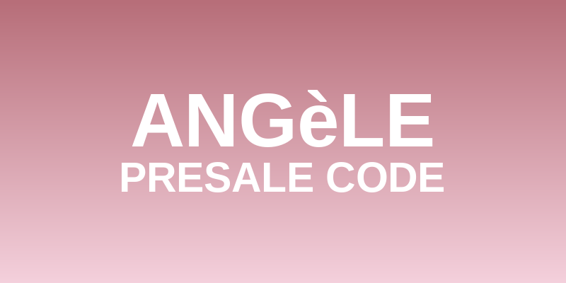 Angèle Presale Code