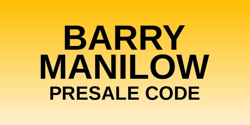 Barry Manilow Presale Code