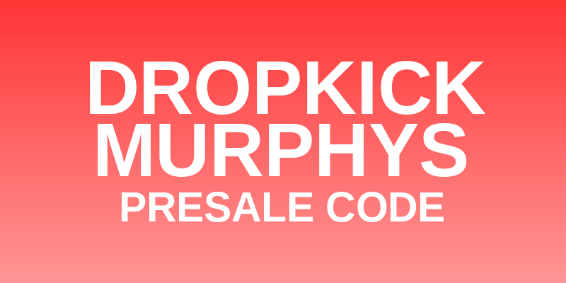 Dropkick Murphys Presale Code