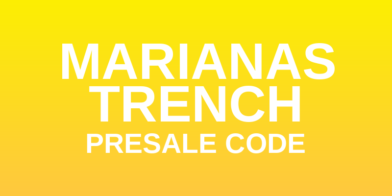 Marianas Trench Presale Code