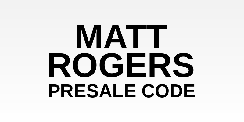 Matt Rogers Presale Code