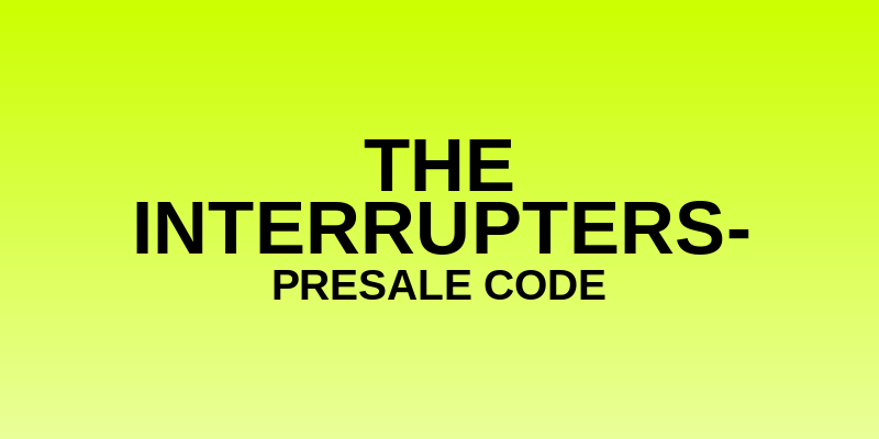 The Interrupters- Presale Code