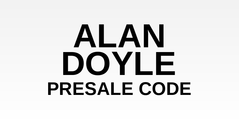 Alan Doyle Presale Code