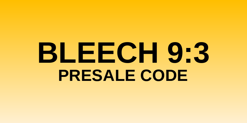Bleech 9:3 Presale Code