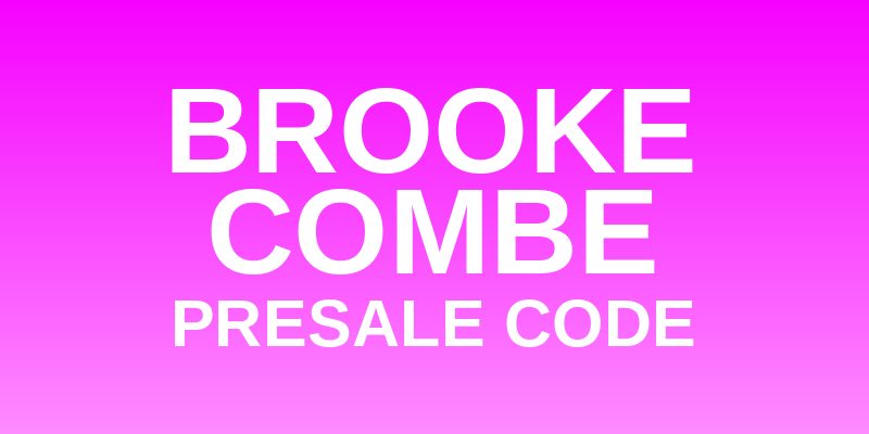 Brooke Combe Presale Code
