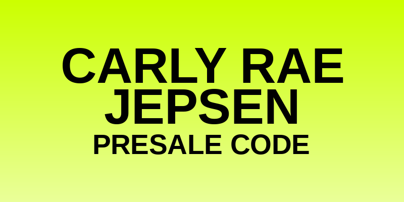 Carly Rae Jepsen Presale Code