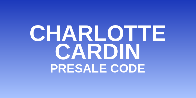 Charlotte Cardin Presale Code