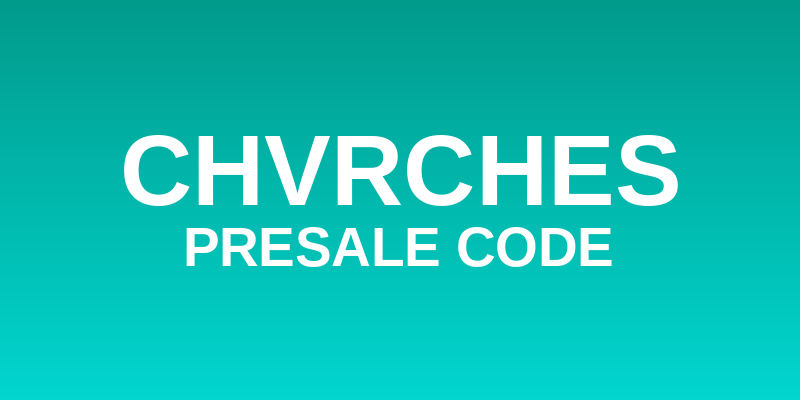 CHVRCHES Presale Code