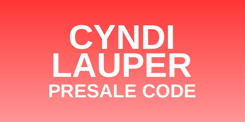 Cyndi Lauper Presale Code