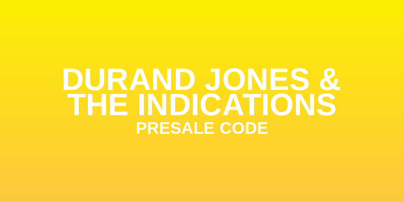 Durand Jones & The Indications Presale Code