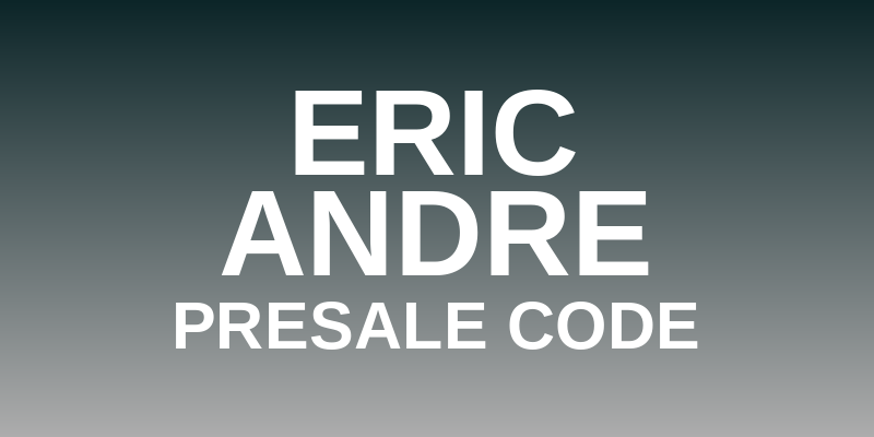 Eric Andre Presale Code