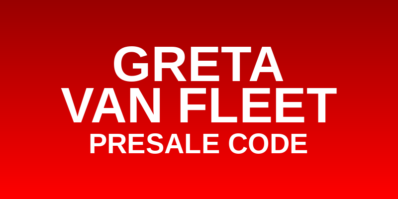 Greta Van Fleet Presale Code