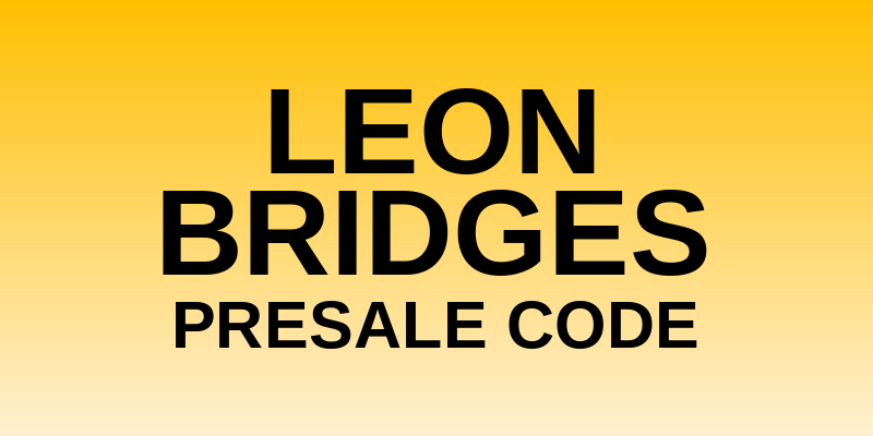 Leon Bridges Presale Code