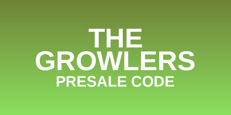 The Growlers Presale Code